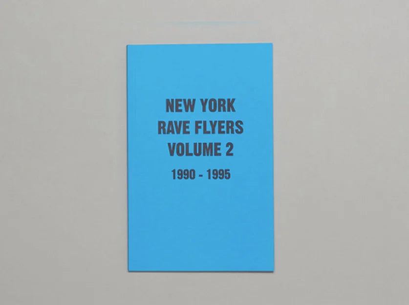 New York Rave Flyers Volume 2 (1990-1995)