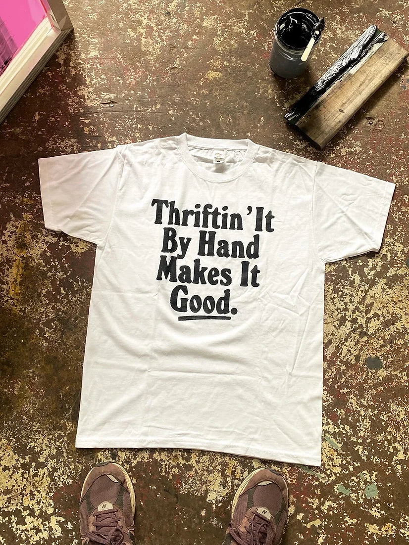 Thriftin' It By Hand Makes It Good - Le Taudis Signature Tee